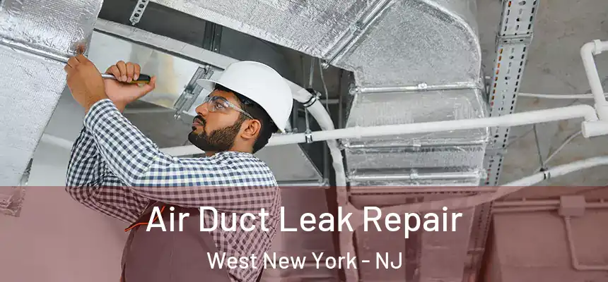  Air Duct Leak Repair West New York - NJ