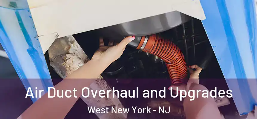  Air Duct Overhaul and Upgrades West New York - NJ