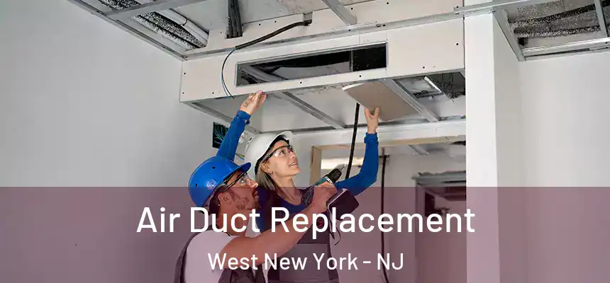  Air Duct Replacement West New York - NJ
