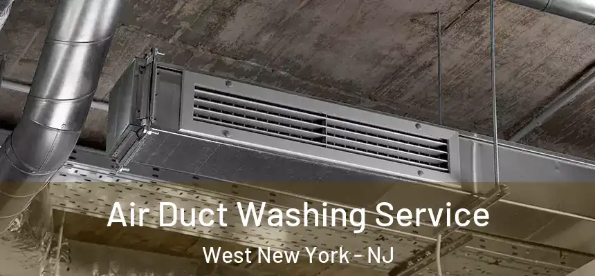 Air Duct Washing Service West New York - NJ
