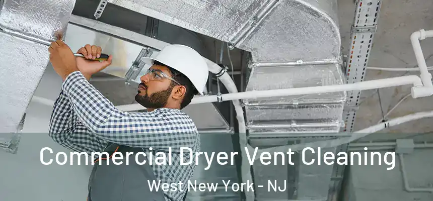 Commercial Dryer Vent Cleaning West New York - NJ