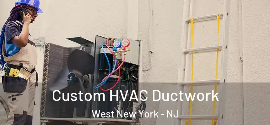  Custom HVAC Ductwork West New York - NJ