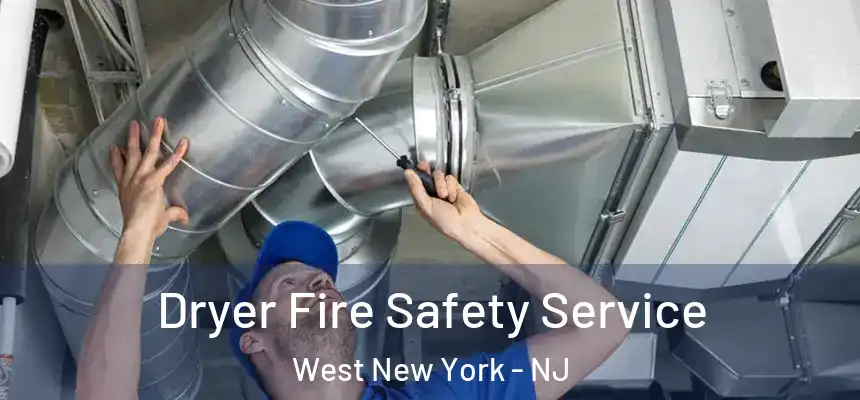  Dryer Fire Safety Service West New York - NJ