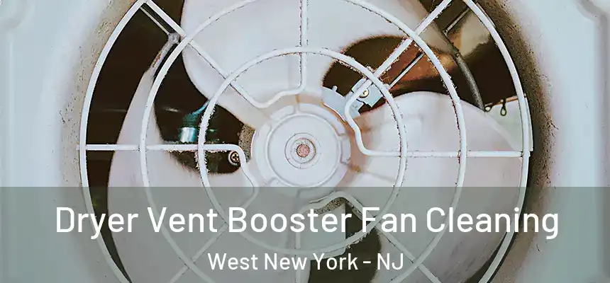  Dryer Vent Booster Fan Cleaning West New York - NJ