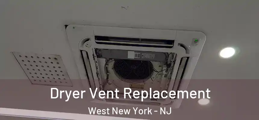  Dryer Vent Replacement West New York - NJ