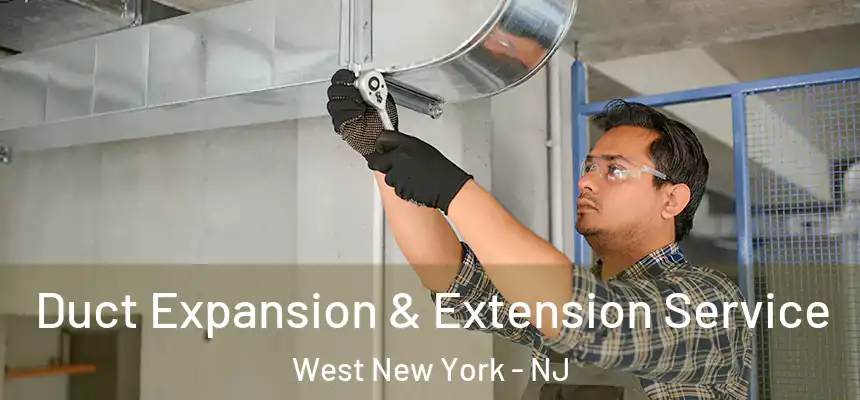 Duct Expansion & Extension Service West New York - NJ