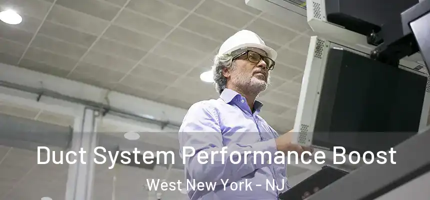 Duct System Performance Boost West New York - NJ