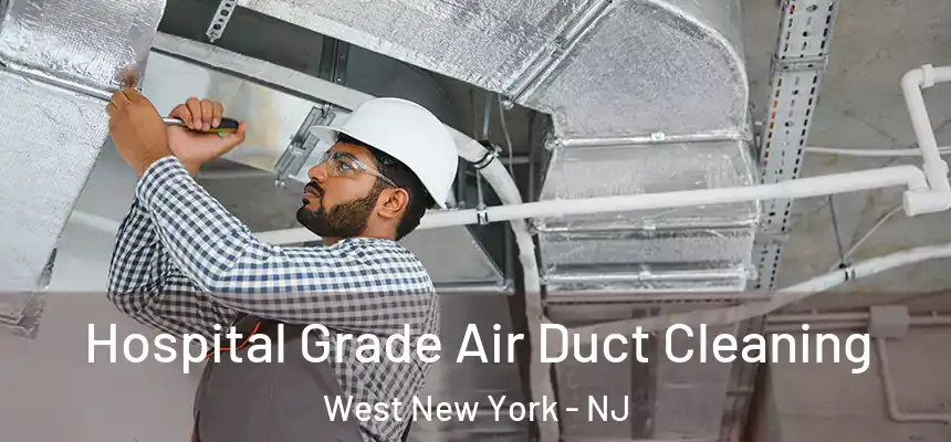  Hospital Grade Air Duct Cleaning West New York - NJ