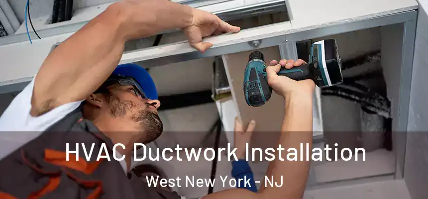 HVAC Ductwork Installation West New York - NJ