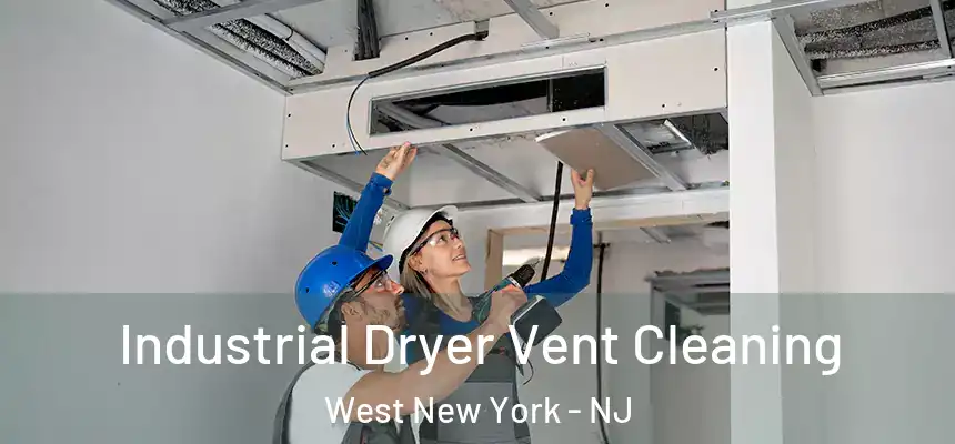 Industrial Dryer Vent Cleaning West New York - NJ
