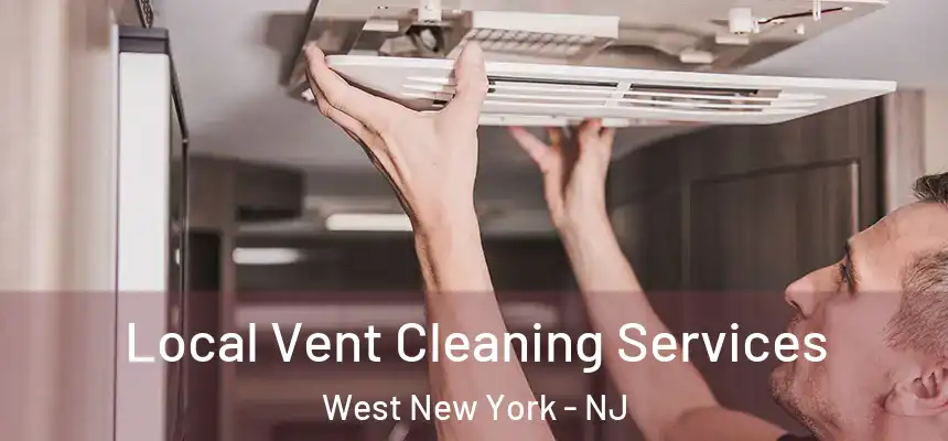  Local Vent Cleaning Services West New York - NJ