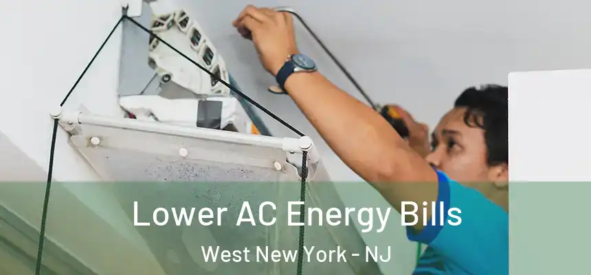  Lower AC Energy Bills West New York - NJ