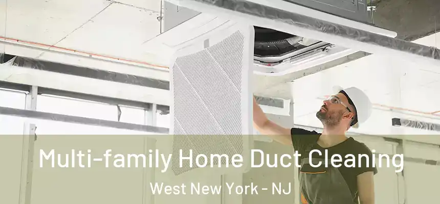  Multi-family Home Duct Cleaning West New York - NJ