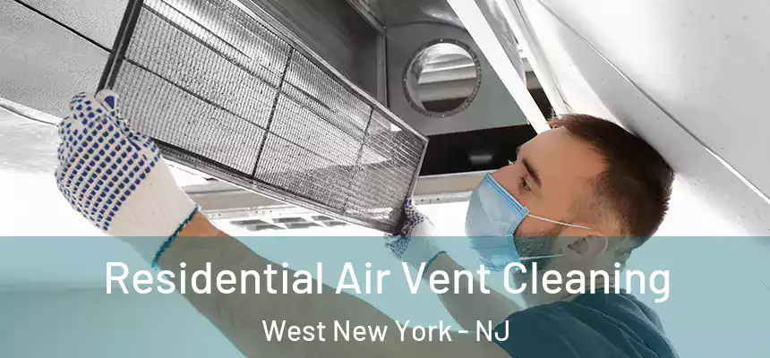  Residential Air Vent Cleaning West New York - NJ