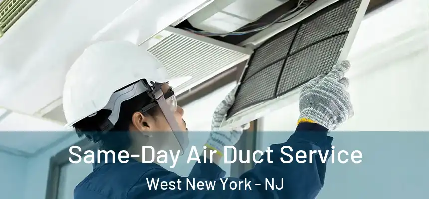  Same-Day Air Duct Service West New York - NJ