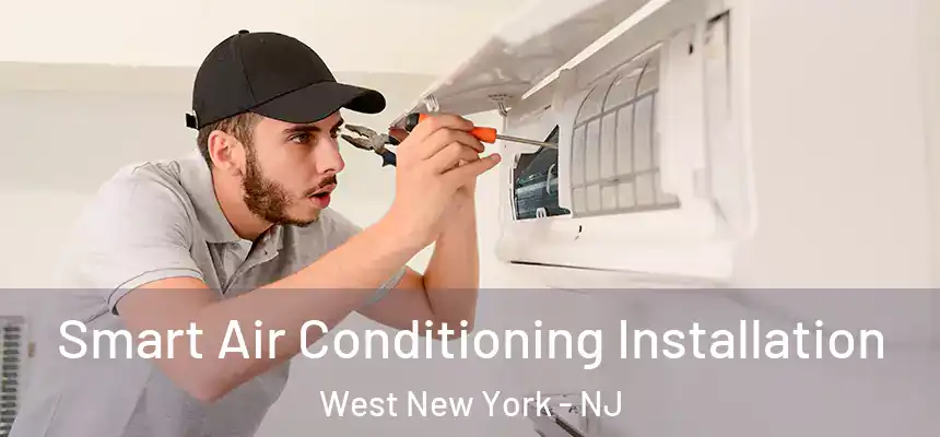  Smart Air Conditioning Installation West New York - NJ