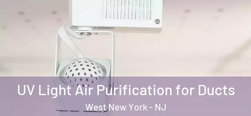  UV Light Air Purification for Ducts West New York - NJ