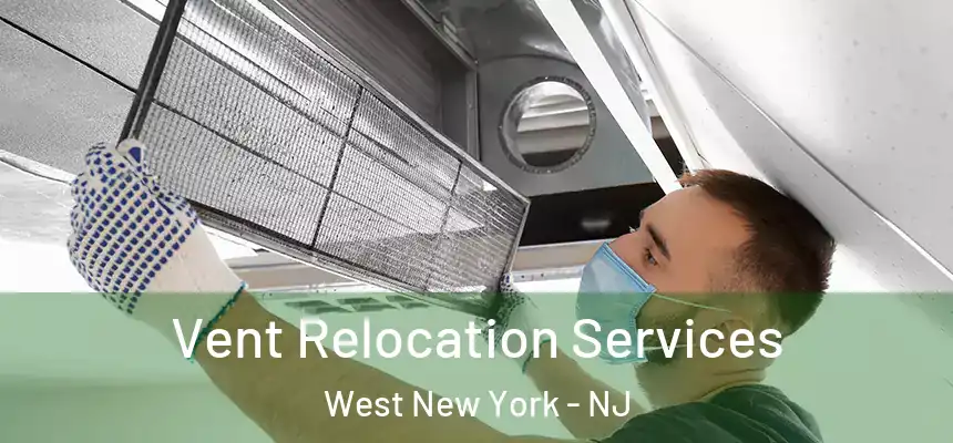  Vent Relocation Services West New York - NJ