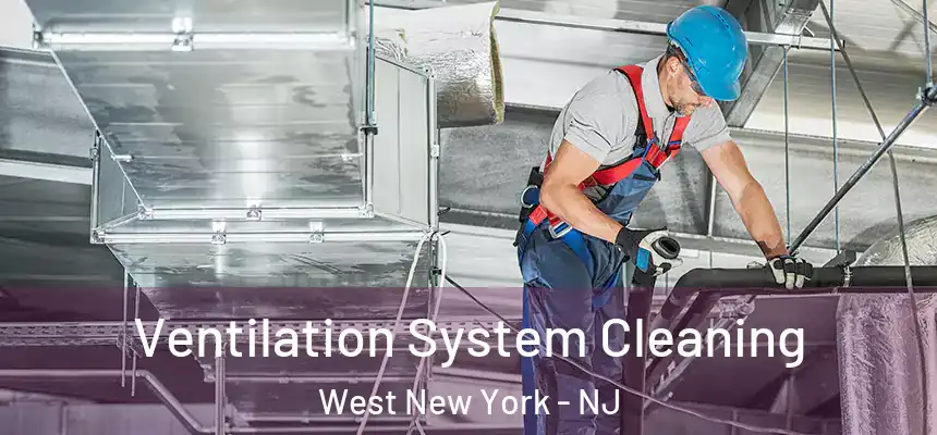  Ventilation System Cleaning West New York - NJ
